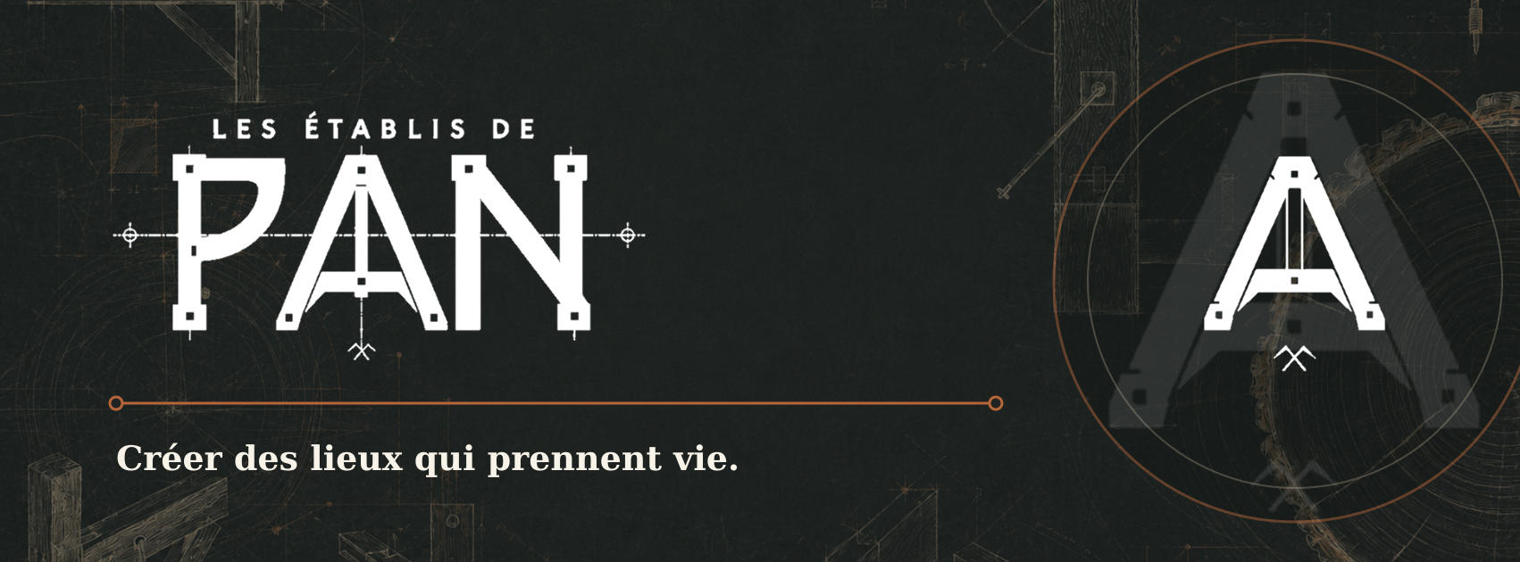 Les Établis de PAN — Créer des lieux qui prennent vie.